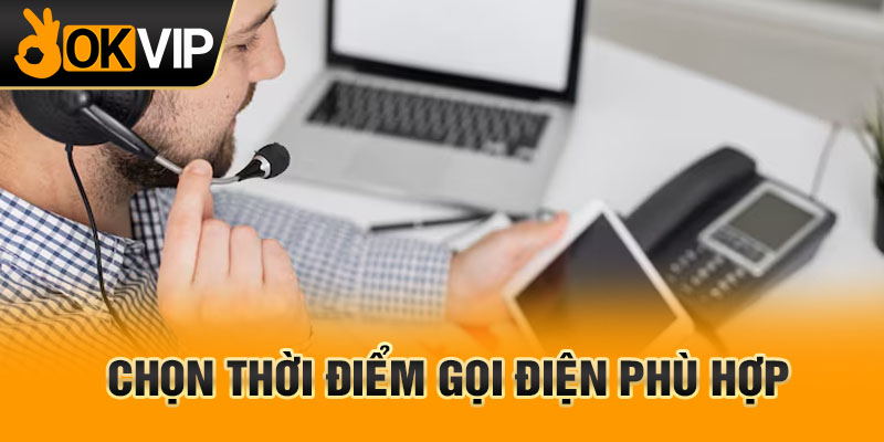 Chọn thời điểm gọi điện phù hợp