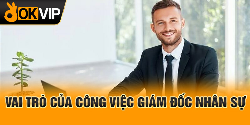 Vai trò của công việc Giám đốc nhân sự
