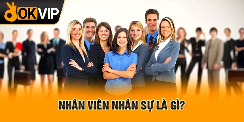 Nhân viên nhân sự là gì?