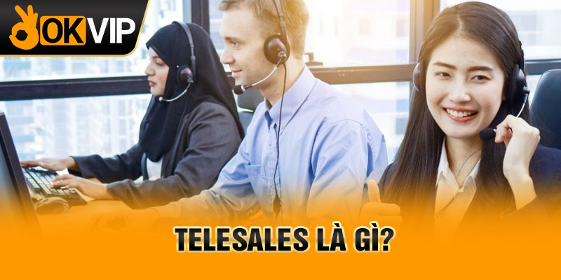 Telesales là gì?