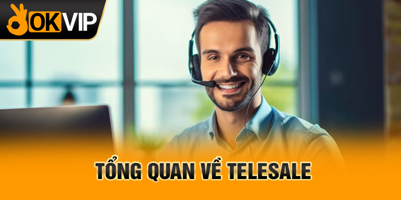 Tổng quan về telesale
