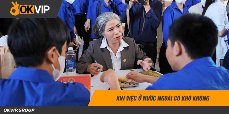 Tìm việc làm ở nước ngoài có khó không