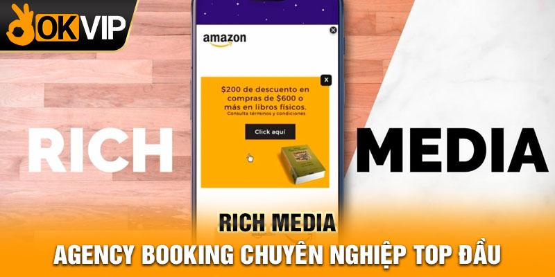 Rich Media – Agency booking chuyên nghiệp top đầu