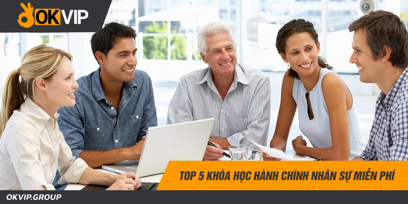 Top 5 khóa học hành chính nhân sự miễn phí