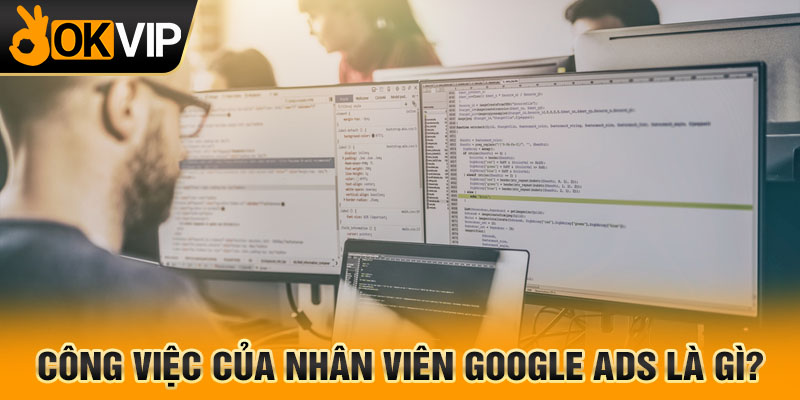 Công việc của nhân viên Google Ads là gì?