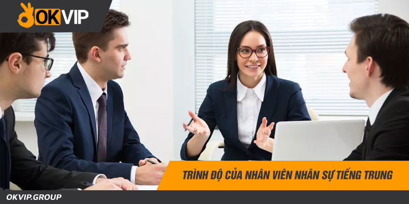 Trình độ của nhân viên nhân sự tiếng Trung