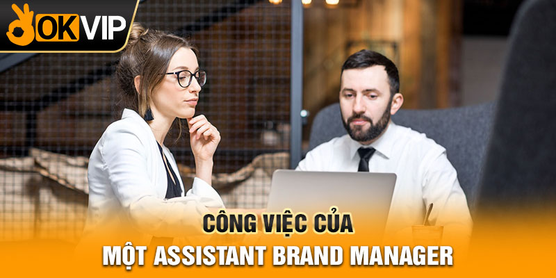 Công việc của một Assistant Brand Manager