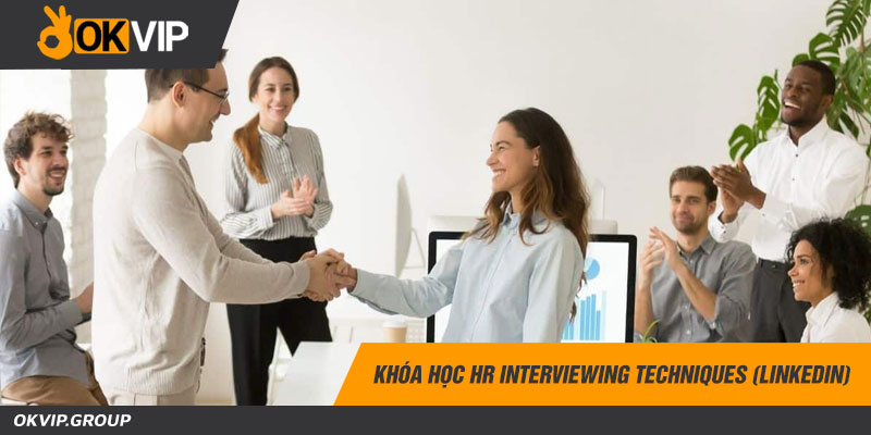 Khóa học HR Interviewing techniques (Linkedin)