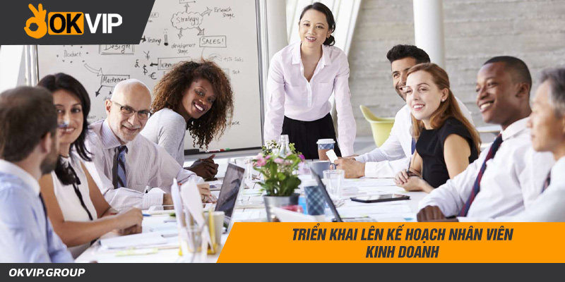 Triển khai lên kế hoạch nhân viên kinh doanh