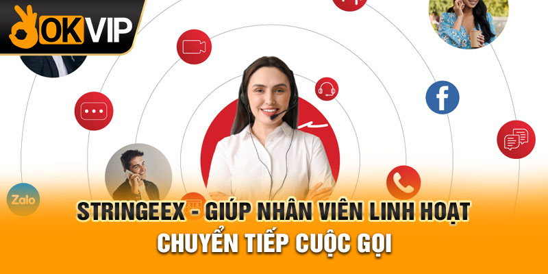 StringeeX - Giúp nhân viên linh hoạt chuyển tiếp cuộc gọi