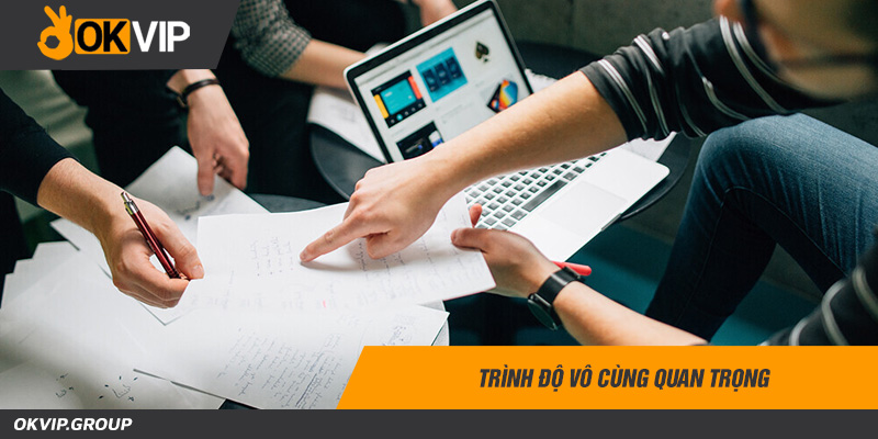 Trình độ vô cùng quan trọng