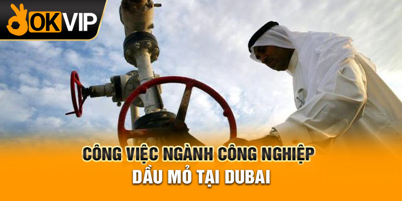 Công việc ngành công nghiệp dầu mỏ tại Dubai