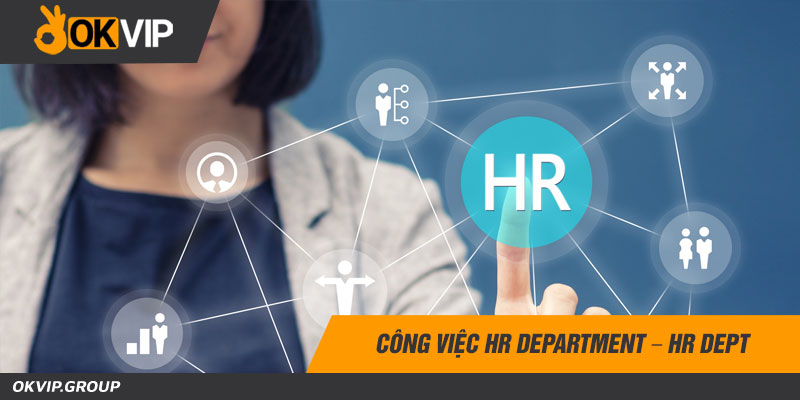 Công việc HR department - HR Dept
