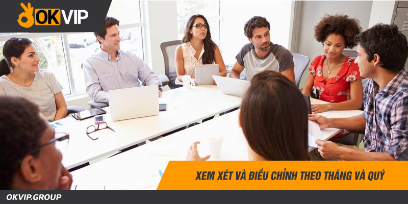Xem xét và điều chỉnh theo tháng và quý