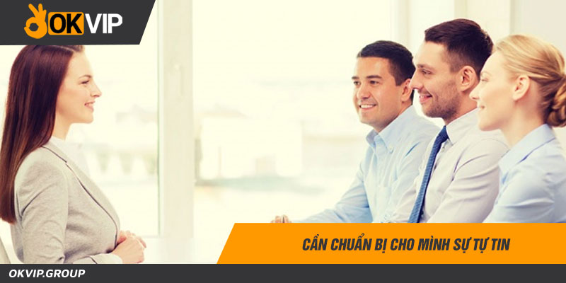 Cần chuẩn bị cho mình sự tự tin