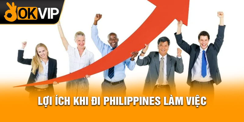 Lợi ích khi đi Philippines làm việc