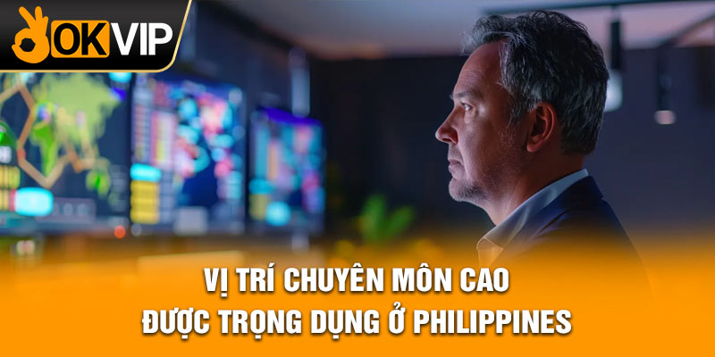 Vị trí chuyên môn cao được trọng dụng ở Philippines