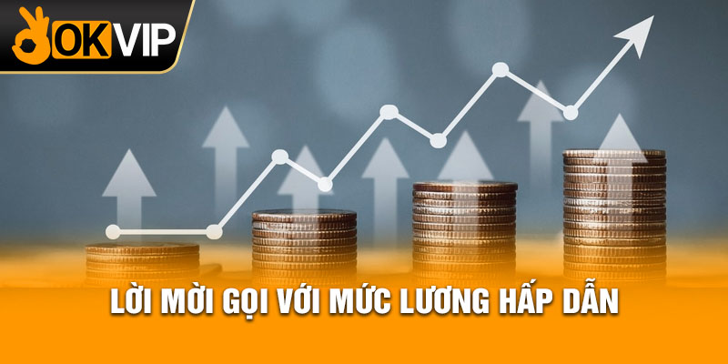 Lời mời gọi với mức lương hấp dẫn